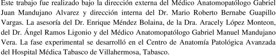 Aracely López Monteon, del Dr. Ángel Ramos Ligonio y del Médico Anatomopatólogo Gabriel Manuel Mandujano Vera.