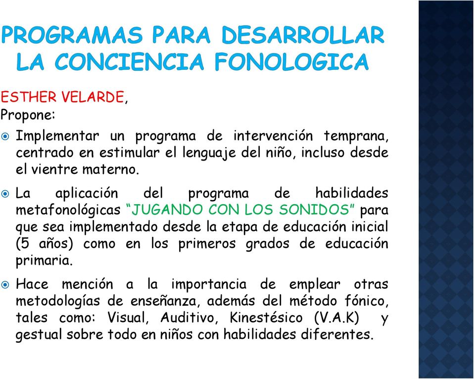 La aplicación ió del programa de habilidades d metafonológicas JUGANDO CON LOS SONIDOS para que sea implementado desde la etapa de educación
