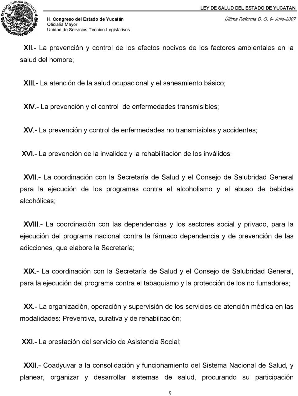 La prevención de la invalidez y la rehabilitación de los inválidos; XVII.