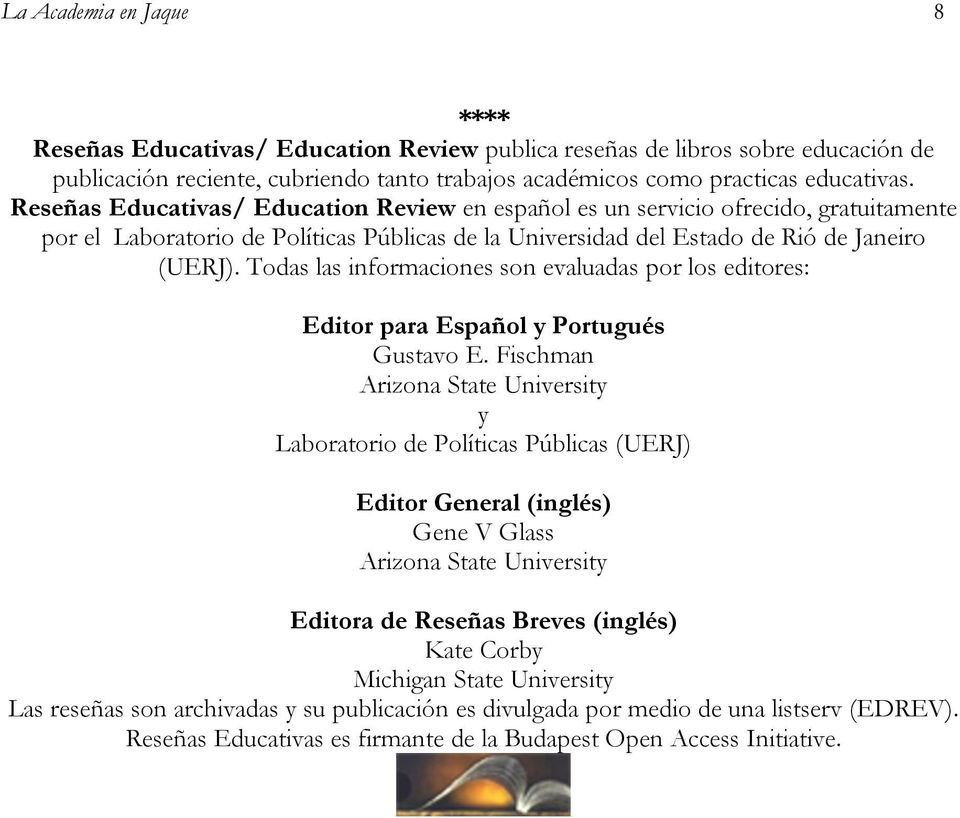 Todas las informaciones son evaluadas por los editores: Editor para Español y Portugués Gustavo E.
