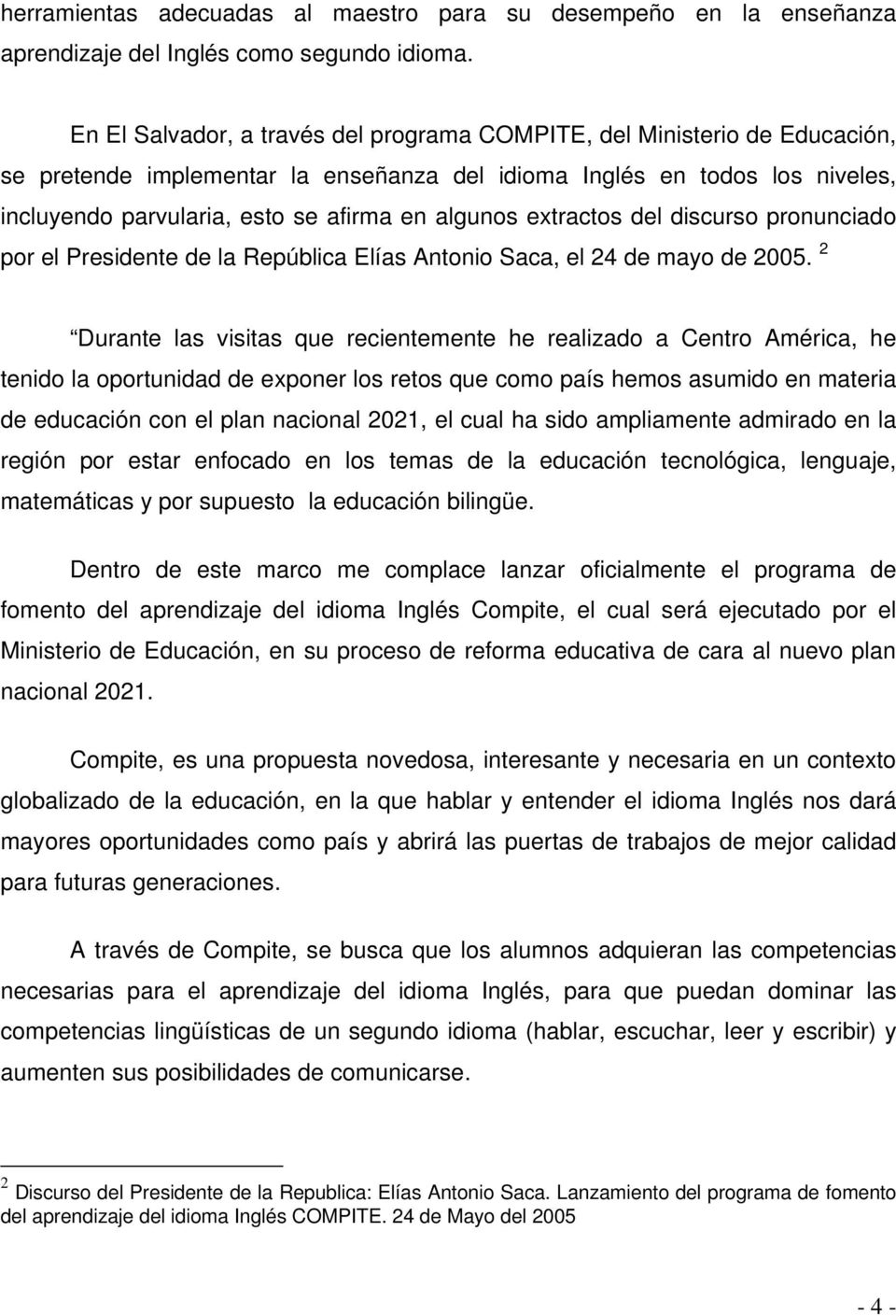 algunos extractos del discurso pronunciado por el Presidente de la República Elías Antonio Saca, el 24 de mayo de 2005.