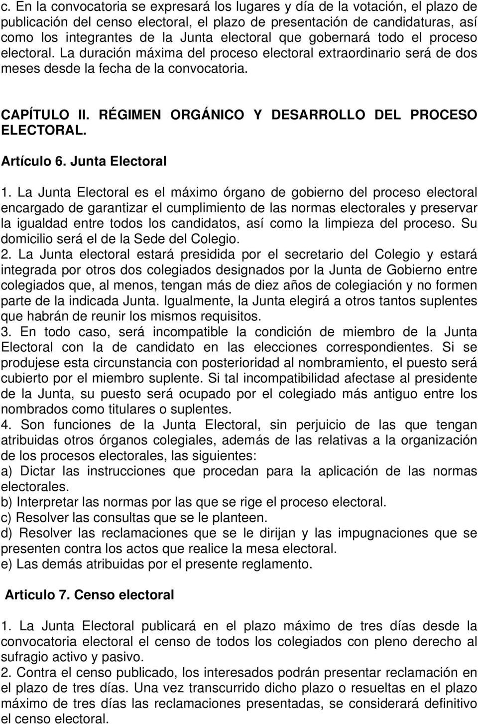 RÉGIMEN ORGÁNICO Y DESARROLLO DEL PROCESO ELECTORAL. Artículo 6. Junta Electoral 1.