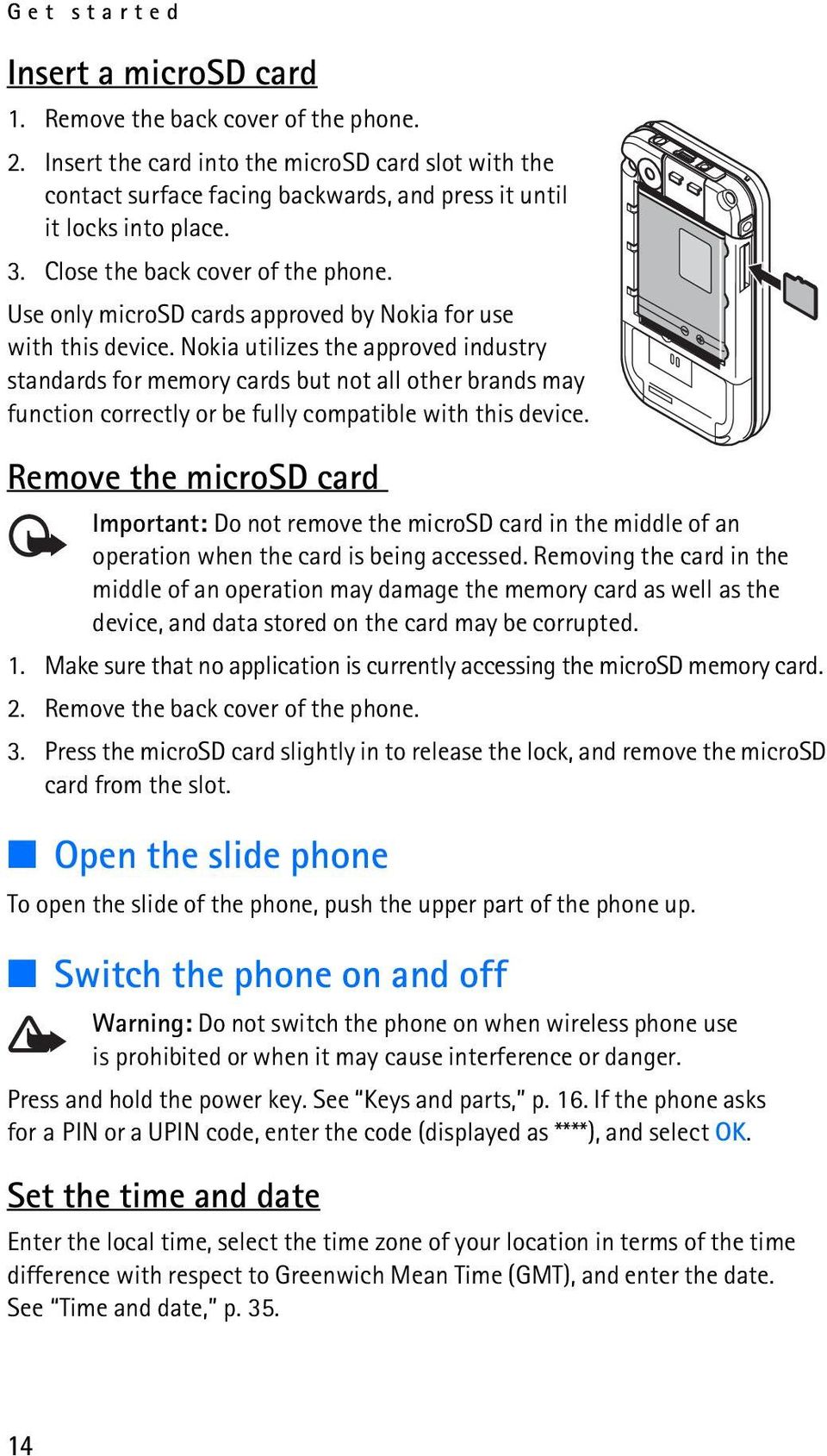 Use only microsd cards approved by Nokia for use with this device.