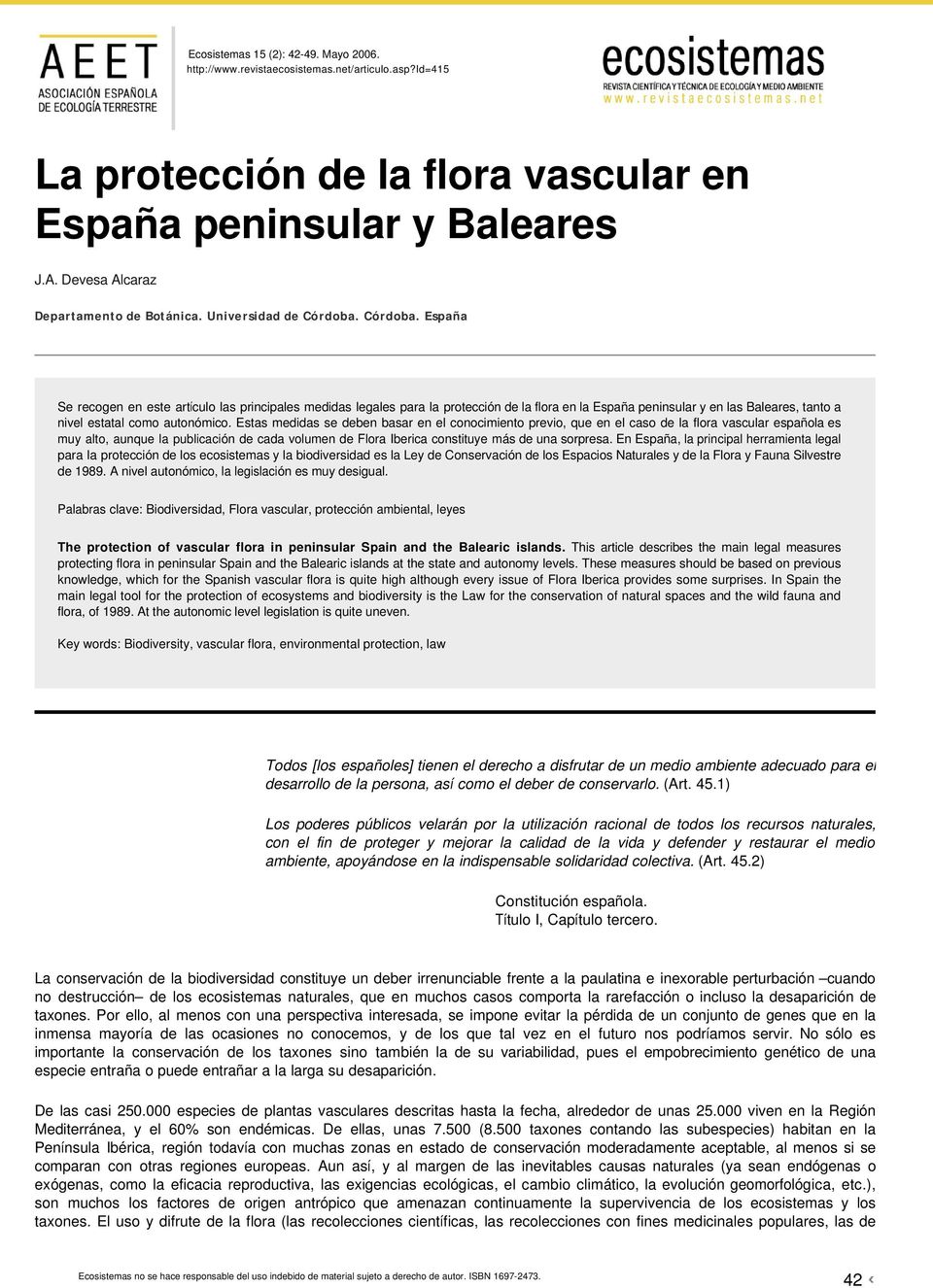 Córdoba. España Se recogen en este artículo las principales medidas legales para la protección de la flora en la España peninsular y en las Baleares, tanto a nivel estatal como autonómico.