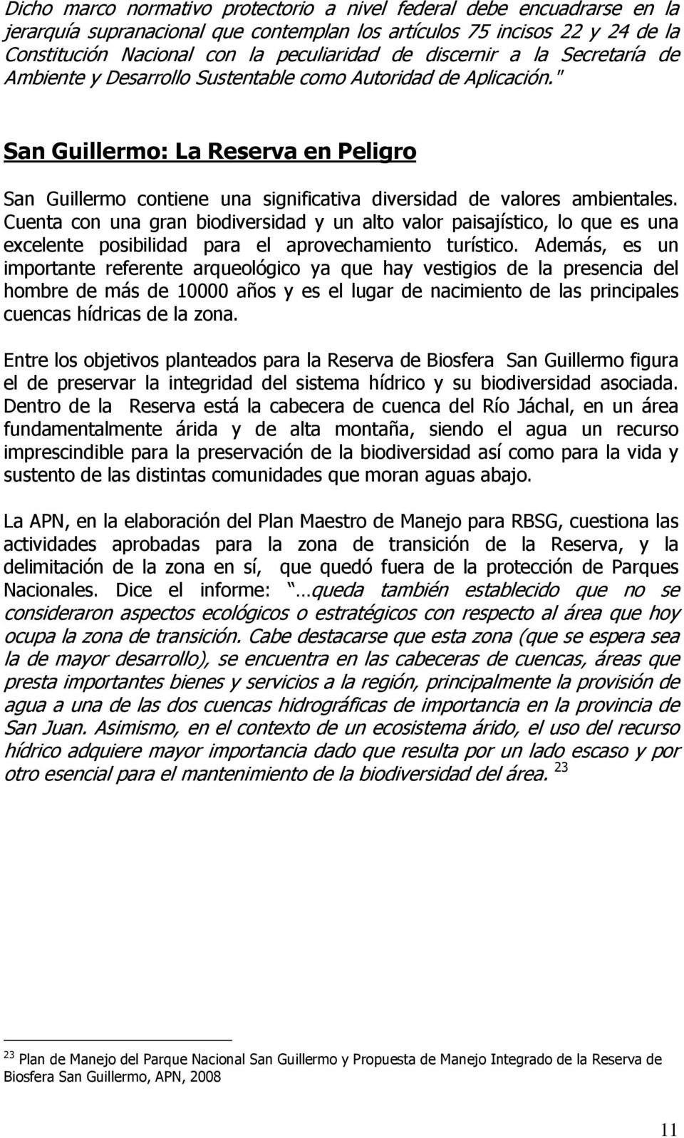 " San Guillermo: La Reserva en Peligro San Guillermo contiene una significativa diversidad de valores ambientales.