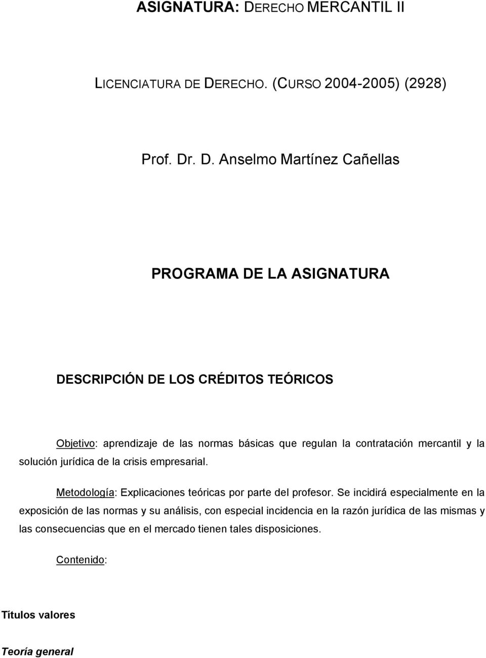 DERECHO. (CURSO 2004-2005) (2928) Prof. Dr