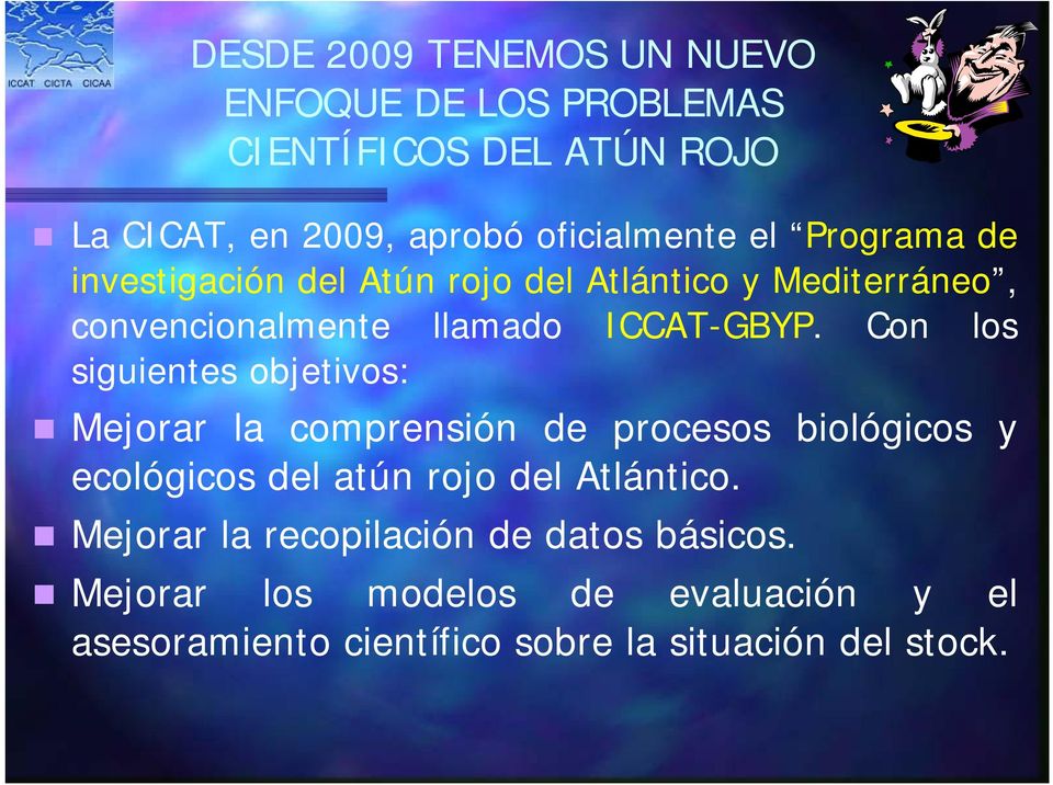 Con los siguientes objetivos: Mejorar la comprensión de procesos biológicos y ecológicos del atún rojo del Atlántico.