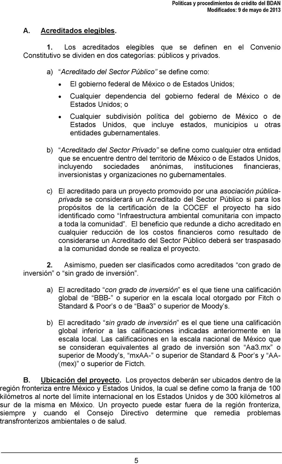 política del gobierno de México o de Estados Unidos, que incluye estados, municipios u otras entidades gubernamentales.