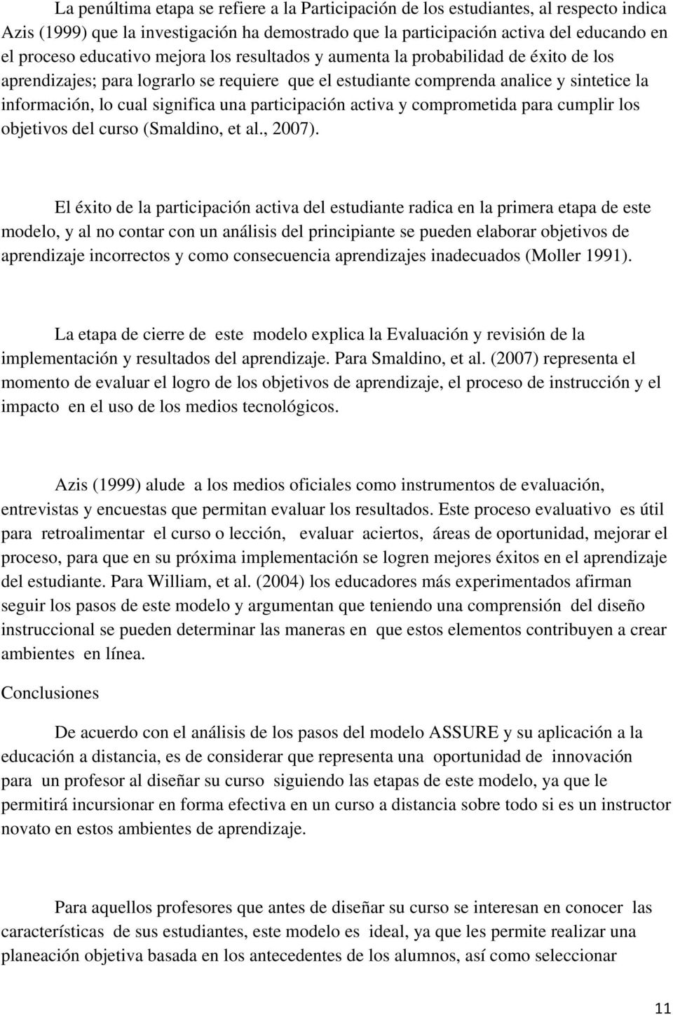 participación activa y comprometida para cumplir los objetivos del curso (Smaldino, et al., 2007).