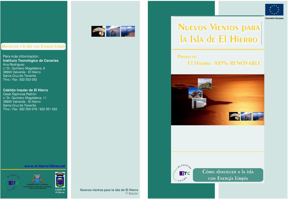 / Fax: 922 552 052 Nuevos Vientos para la Isla de El Hierro Proyecto Comisión Europea Cabildo Insular de El Hierro Cesar Espinosa Padrón c/ Dr.
