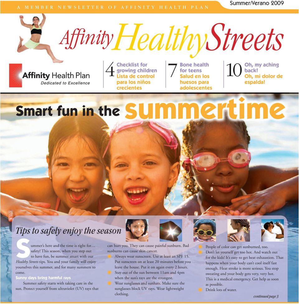This season, when you step out to have fun, be summer smart with our Healthy Streets tips. You and your family will enjoy yourselves this summer, and for many summers to come.