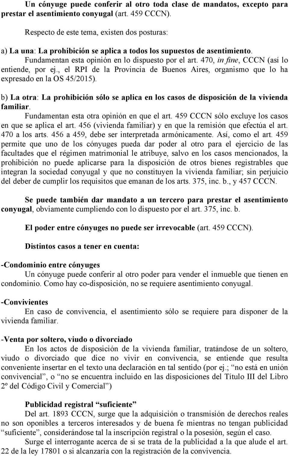 470, in fine, CCCN (así lo entiende, por ej., el RPI de la Provincia de Buenos Aires, organismo que lo ha expresado en la OS 45/2015).