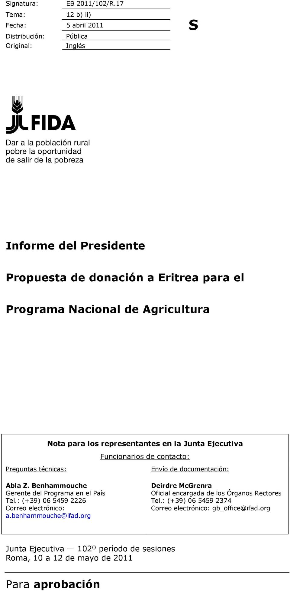 Agricultura Nota para los representantes en la Junta Ejecutiva Funcionarios de contacto: Preguntas técnicas: Abla Z.