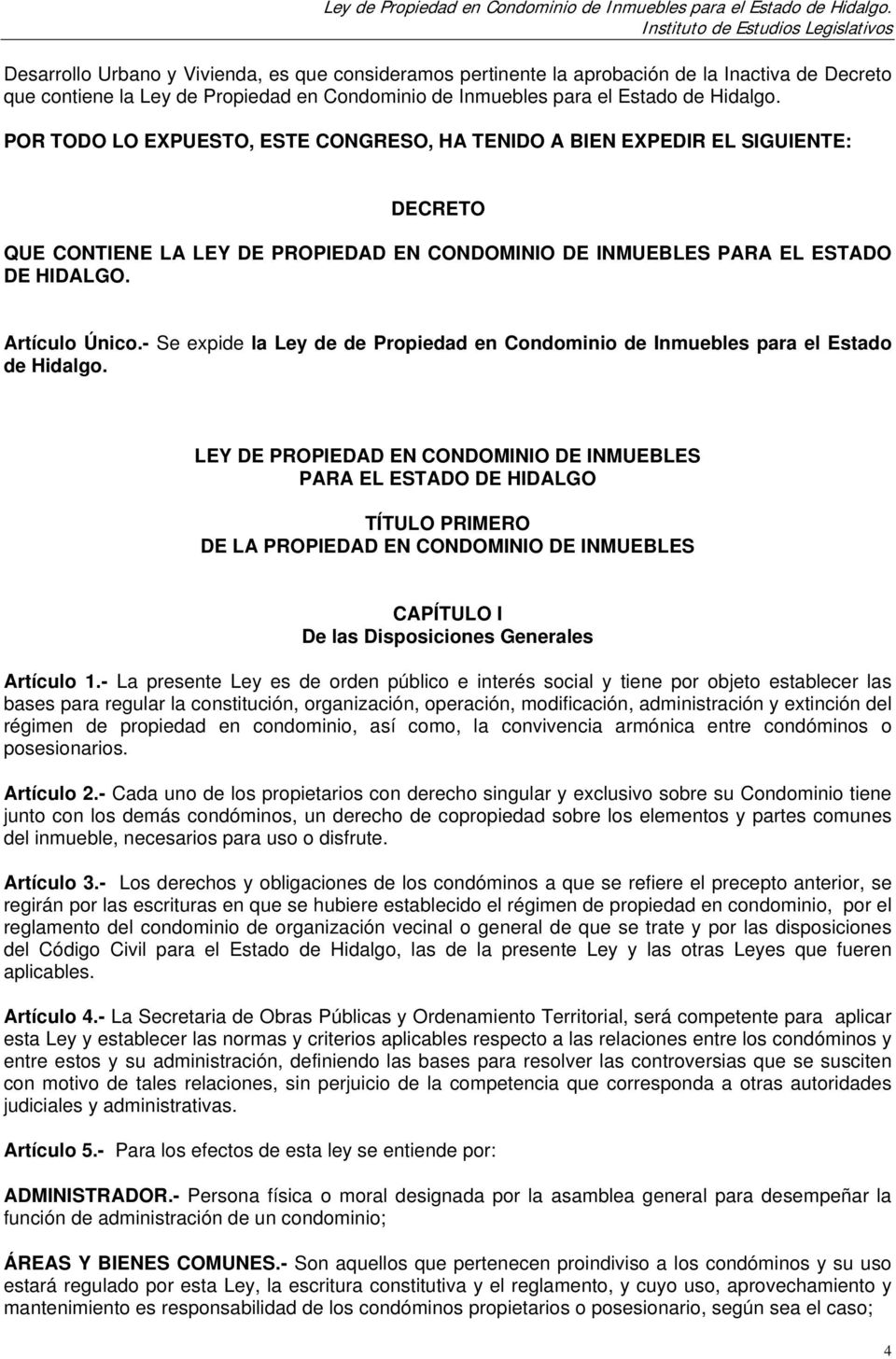 - Se expide la Ley de de Propiedad en Condominio de Inmuebles para el Estado de Hidalgo.