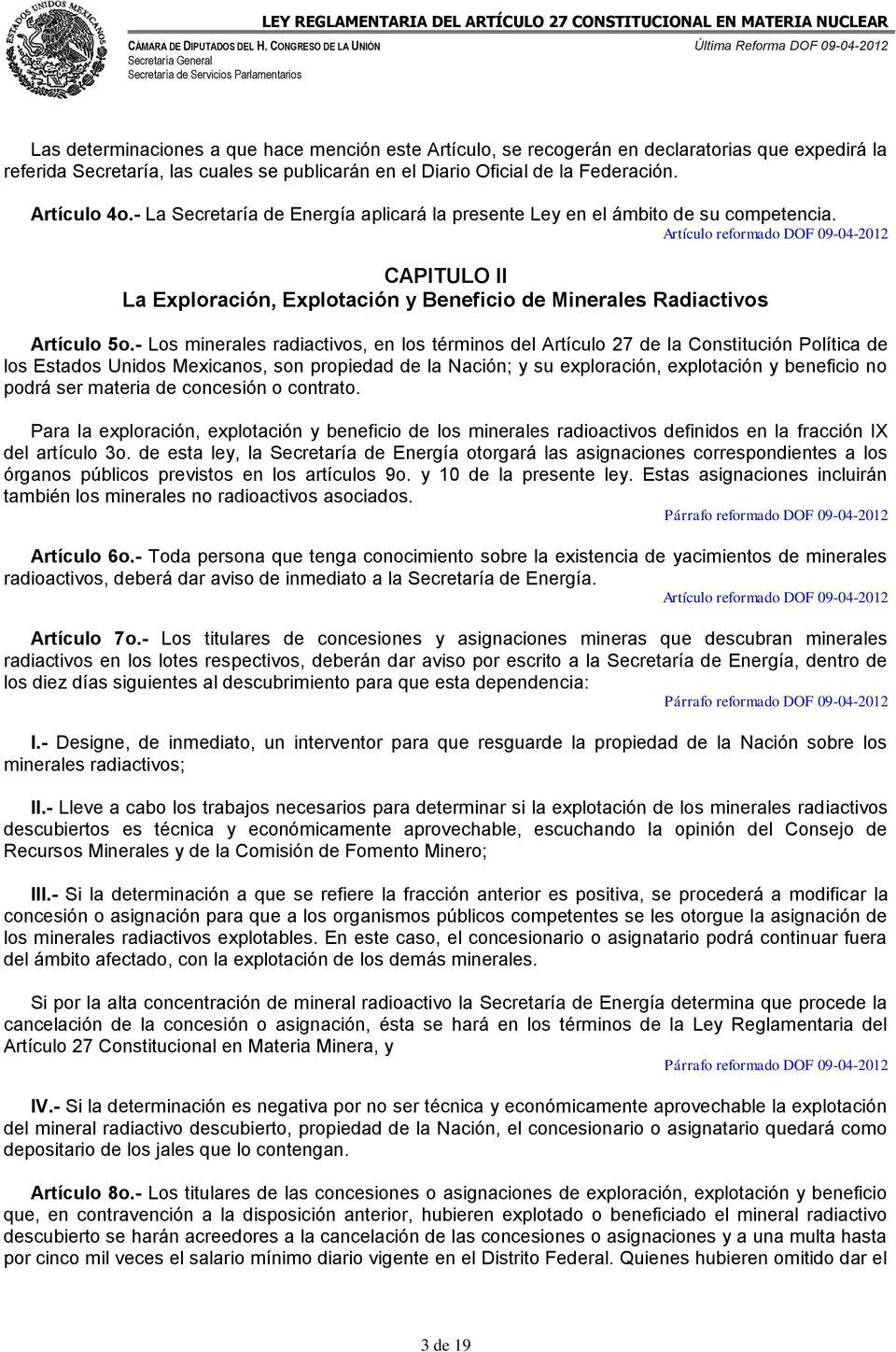 Artículo reformado DOF 09-04-2012 CAPITULO II La Exploración, Explotación y Beneficio de Minerales Radiactivos Artículo 5o.