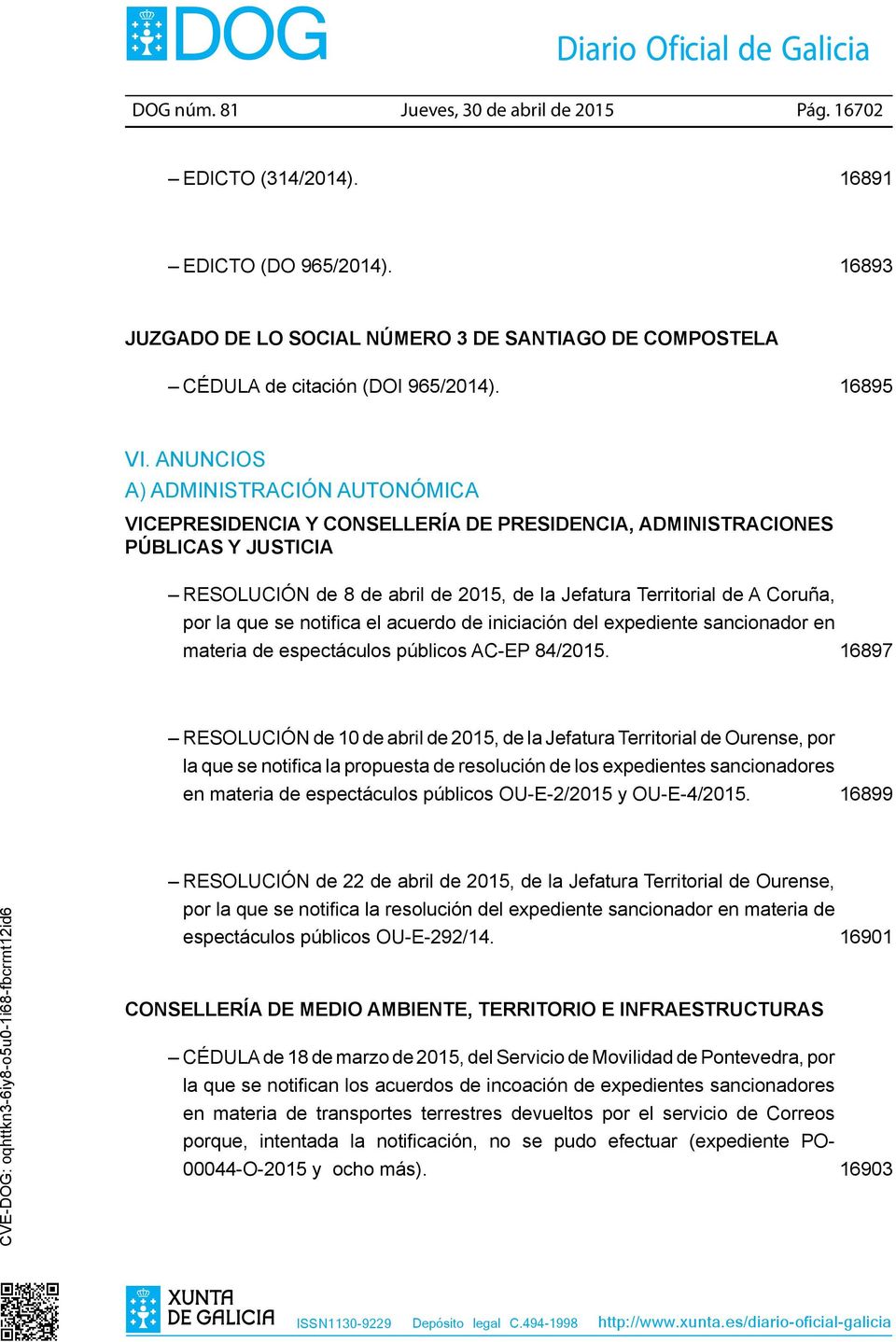 Anuncios a) Administración autonómica Vicepresidencia y Consellería de Presidencia, Administraciones Públicas y Justicia RESOLUCIÓN de 8 de abril de 2015, de la Jefatura Territorial de A Coruña, por