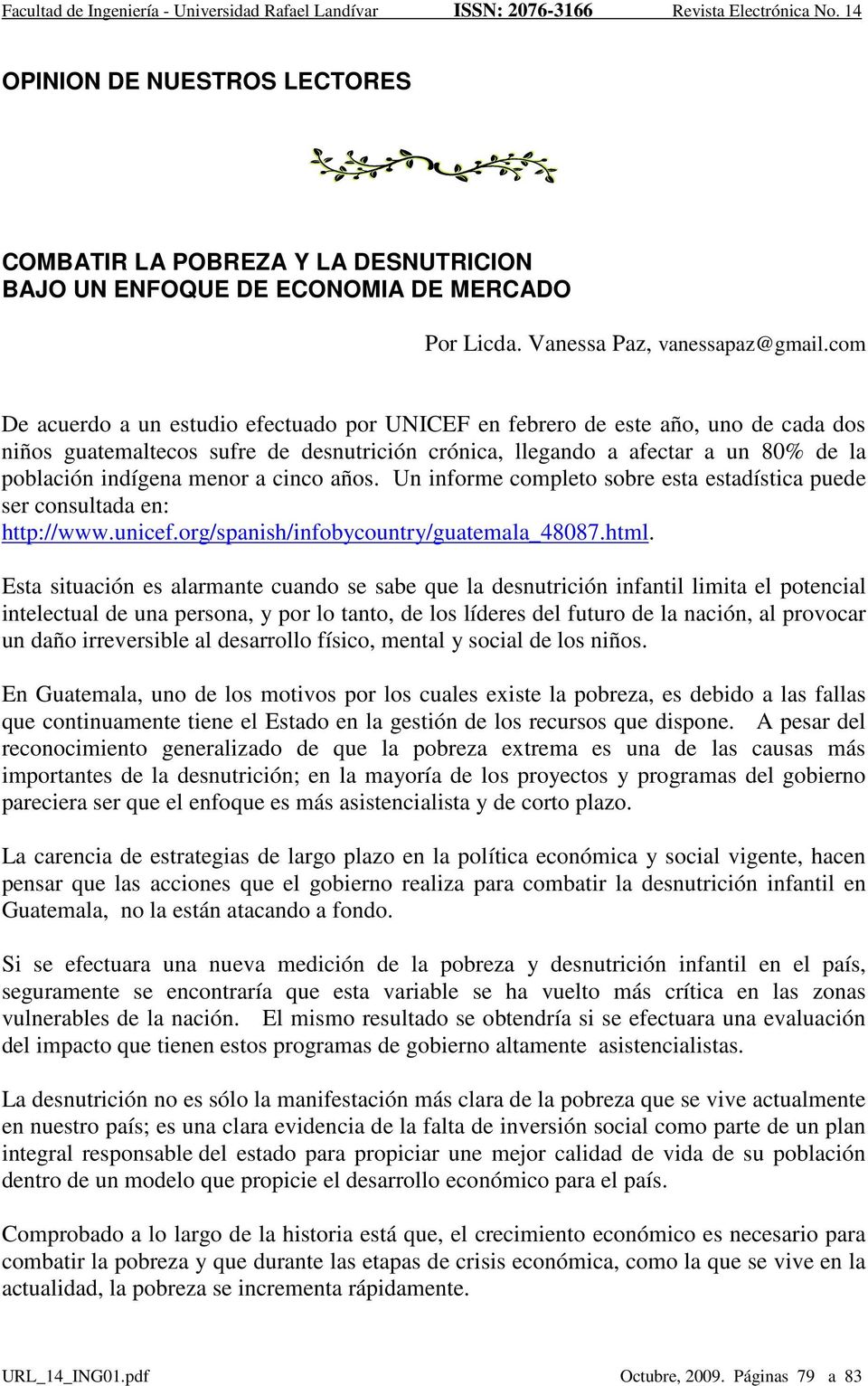 a cinco años. Un informe completo sobre esta estadística puede ser consultada en: http://www.unicef.org/spanish/infobycountry/guatemala_48087.html.