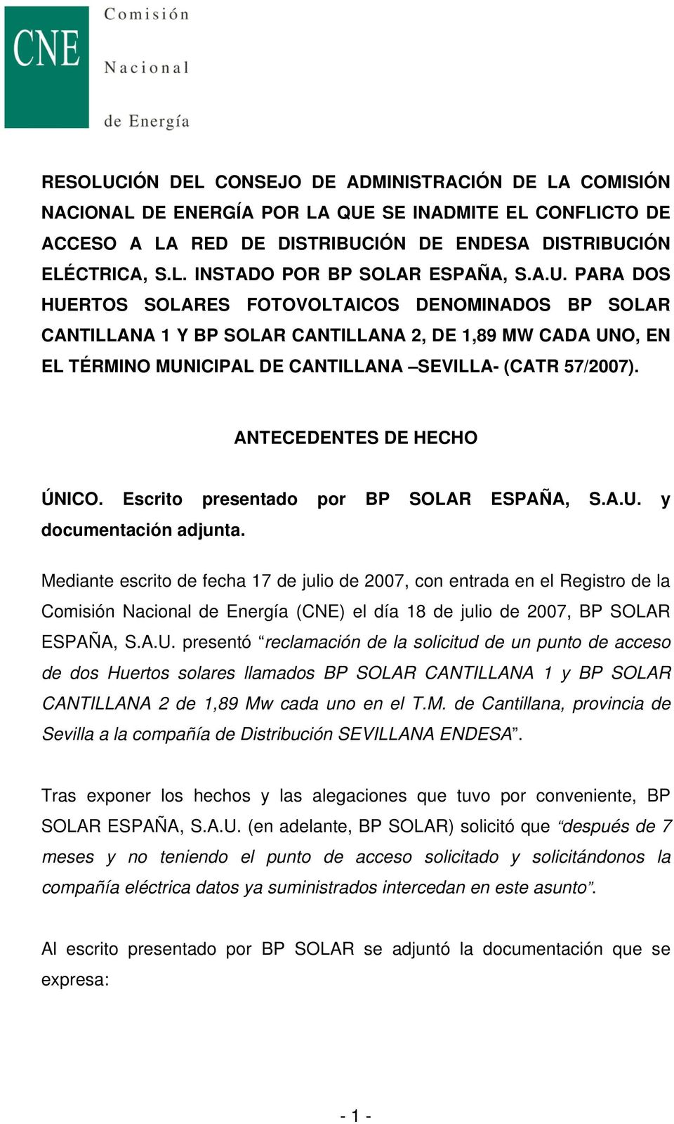 ANTECEDENTES DE HECHO ÚNICO. Escrito presentado por BP SOLAR ESPAÑA, S.A.U. y documentación adjunta.