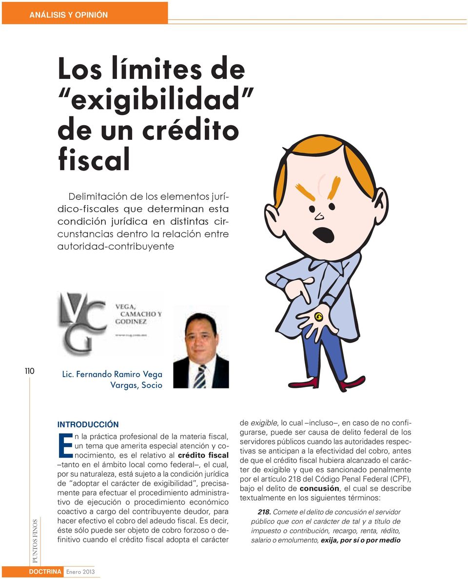 Fernando Ramiro Vega Vargas, Socio INTRODUCCIÓN En la práctica profesional de la materia fiscal, un tema que amerita especial atención y conocimiento, es el relativo al crédito fiscal tanto en el
