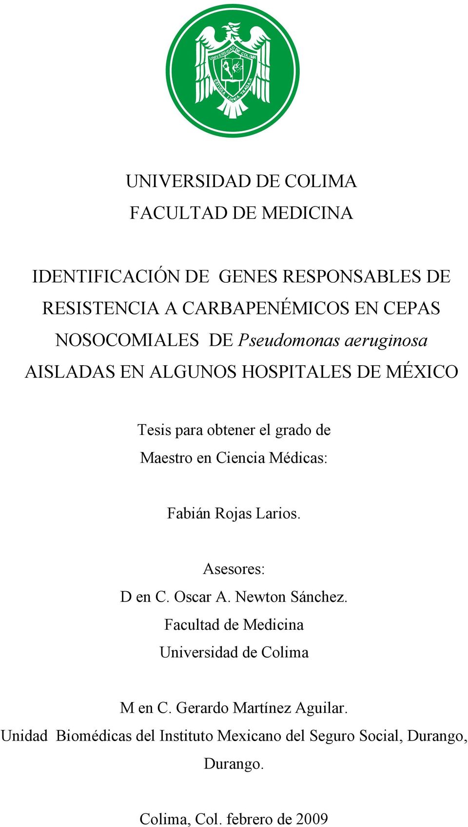 Ciencia Médicas: Fabián Rojas Larios. Asesores: D en C. Oscar A. Newton Sánchez.