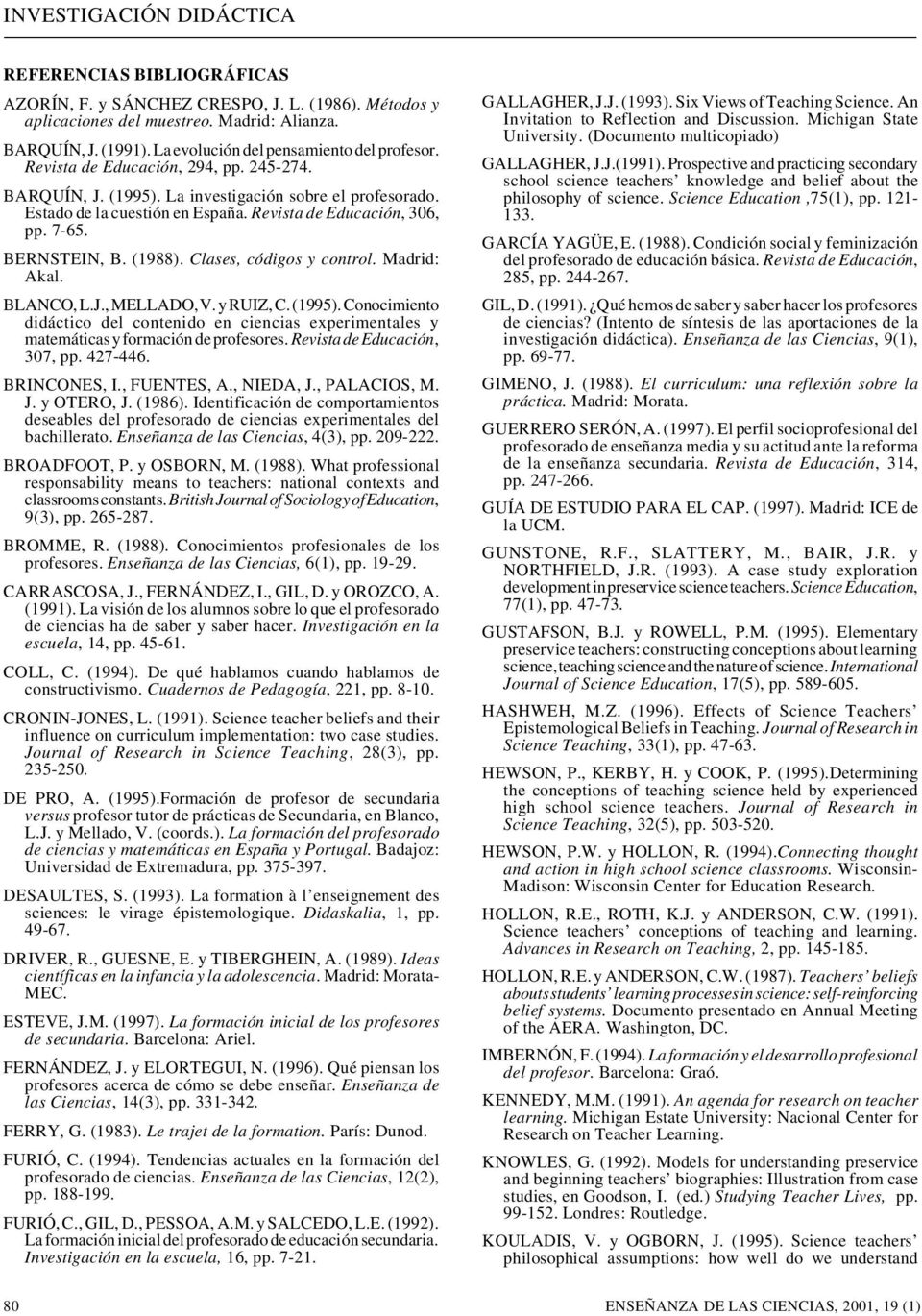 Clases, códigos y control. Madrid: Akal. BLANCO, L.J., MELLADO, V. y RUIZ, C. (1995). Conocimiento didáctico del contenido en ciencias experimentales y matemáticas y formación de profesores.