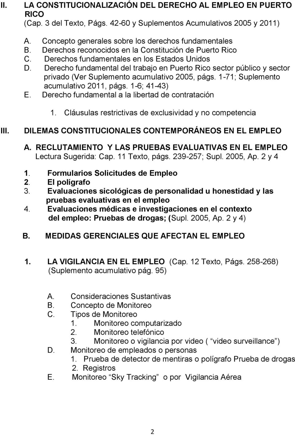Derecho fundamental del trabajo en Puerto Rico sector público y sector privado (Ver Suplemento acumulativo 2005, págs. 1-71; Suplemento acumulativo 2011, págs. 1-6; 41-43) E.