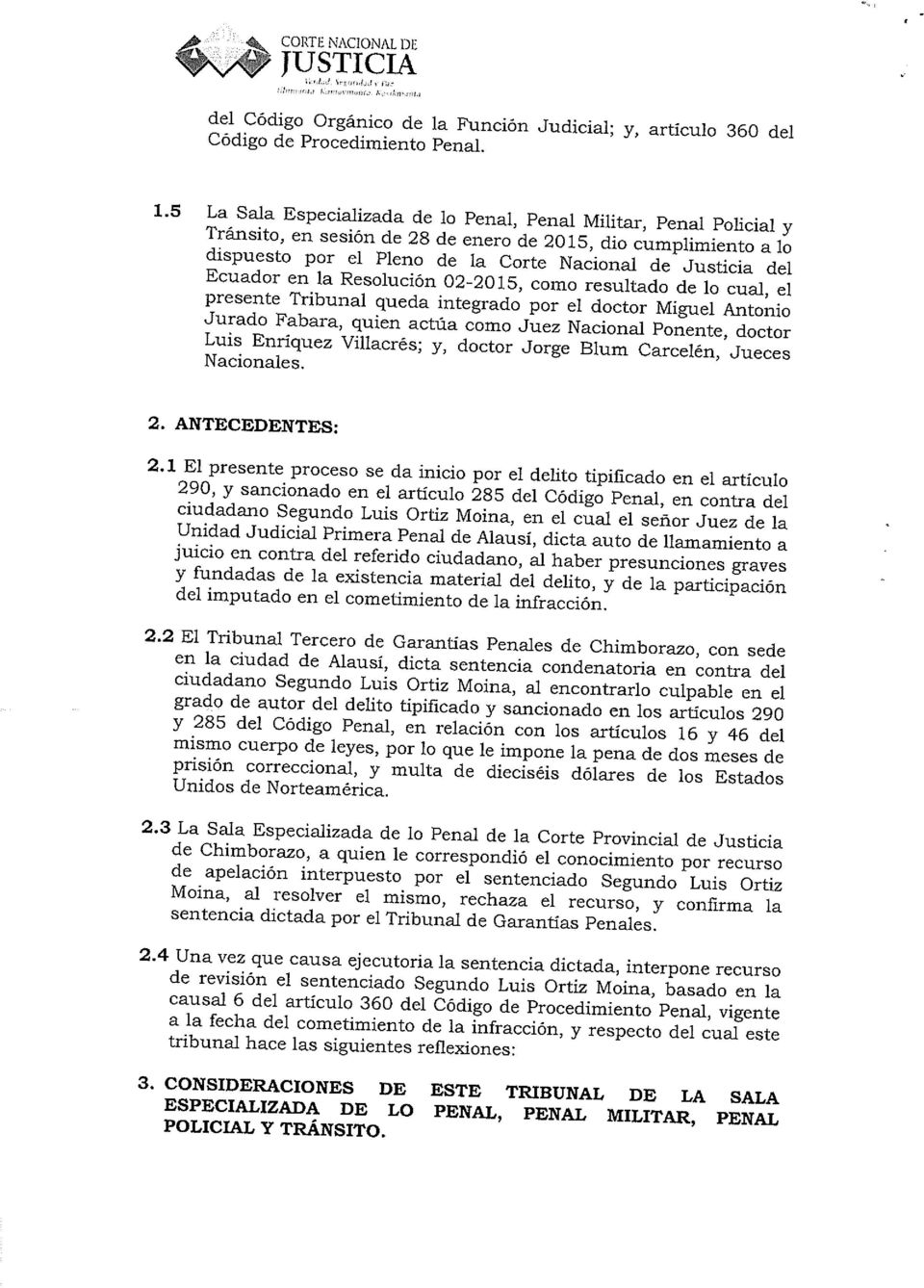 Ecuador en la Resolución 02-2015, como resultado de lo cual, el presente Tribunal queda integrado por el doctor Miguel Antonio Jurado Fabara, quien actúa como Juez Nacional Ponente, doctor Luis