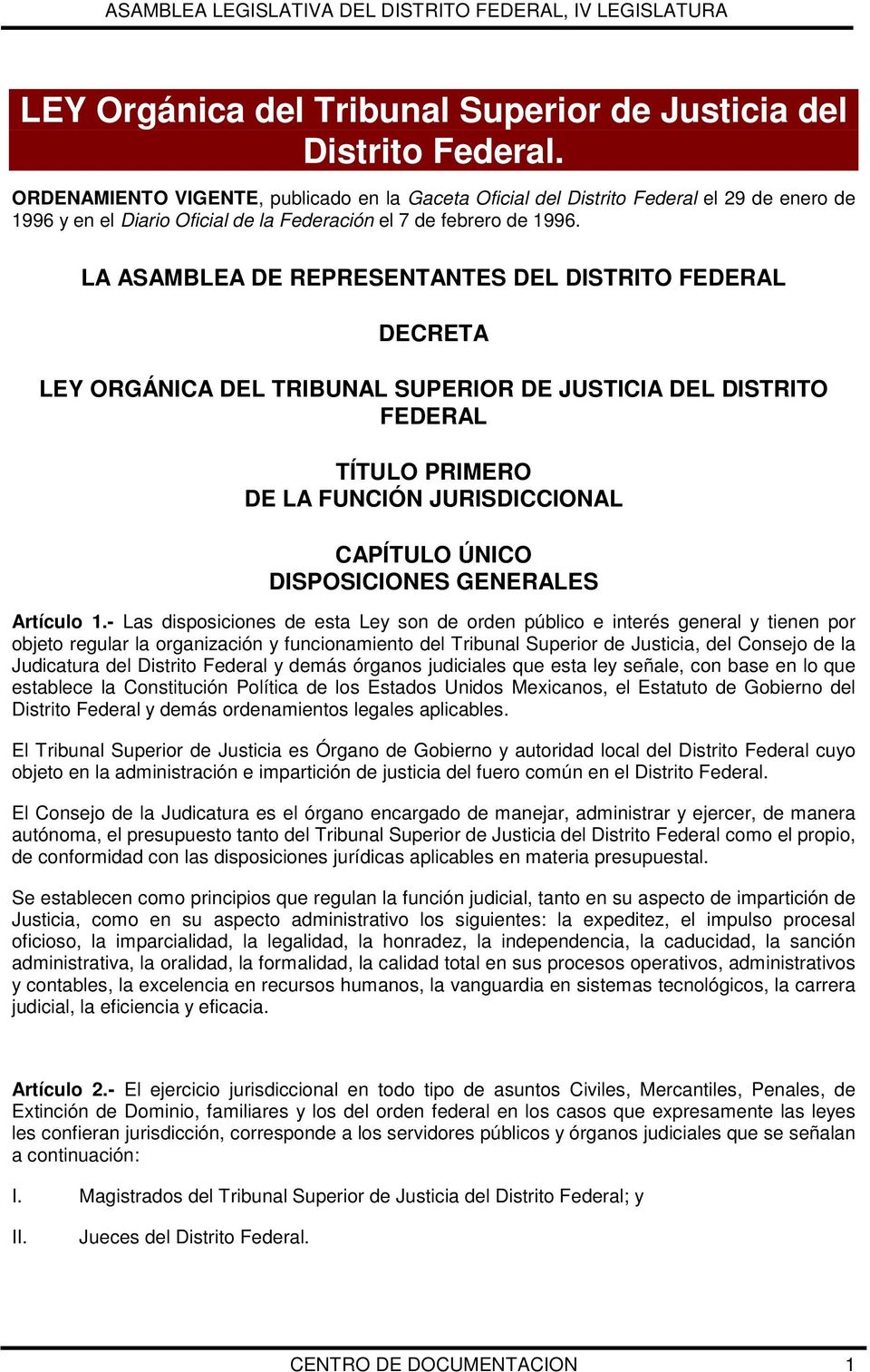 LA ASAMBLEA DE REPRESENTANTES DEL DISTRITO FEDERAL DECRETA LEY ORGÁNICA DEL TRIBUNAL SUPERIOR DE JUSTICIA DEL DISTRITO FEDERAL TÍTULO PRIMERO DE LA FUNCIÓN JURISDICCIONAL CAPÍTULO ÚNICO DISPOSICIONES