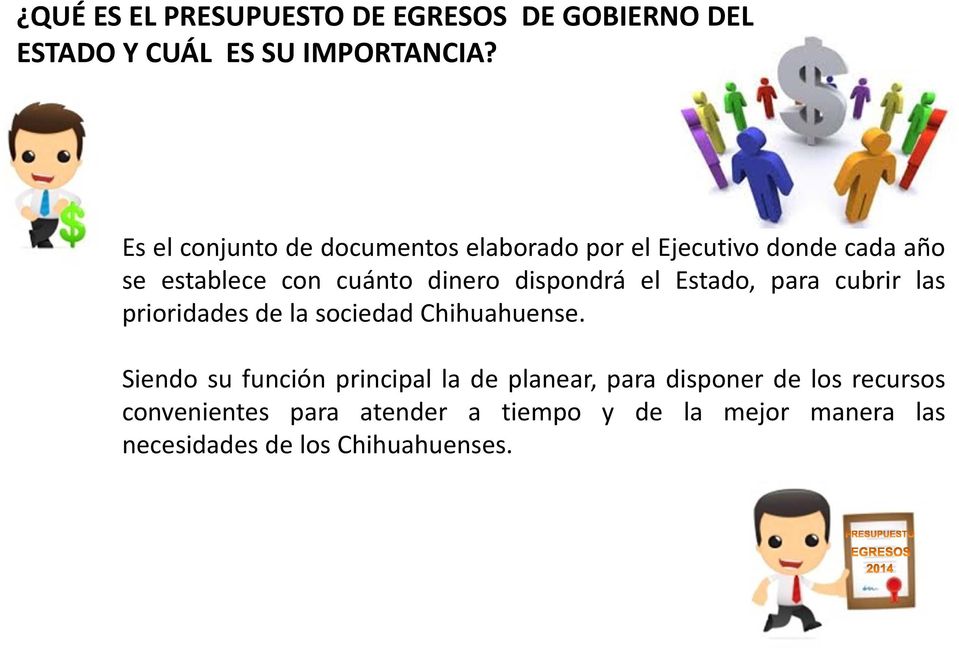 dispondrá el Estado, para cubrir las prioridades de la sociedad Chihuahuense.