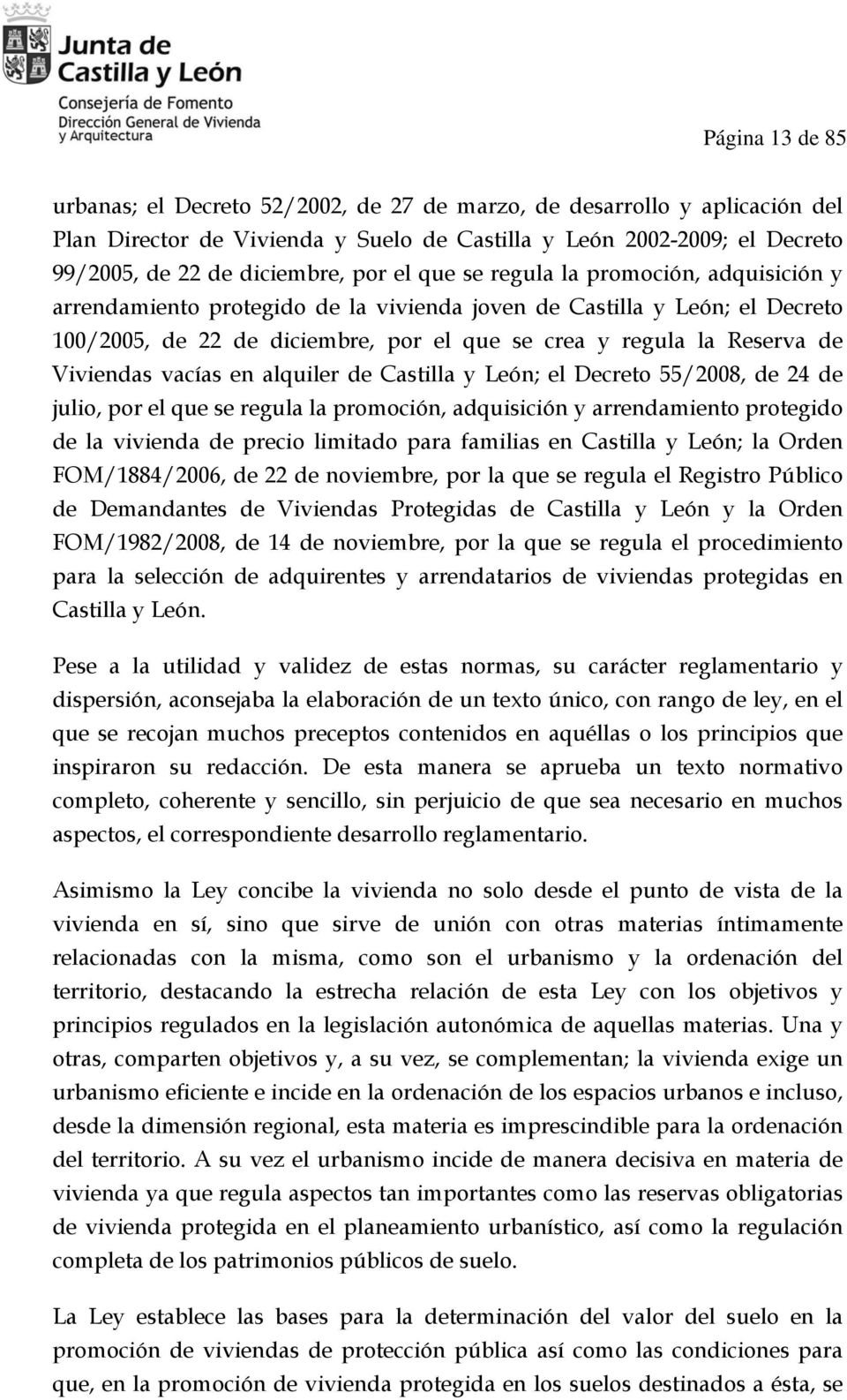 Viviendas vacías en alquiler de Castilla y León; el Decreto 55/2008, de 24 de julio, por el que se regula la promoción, adquisición y arrendamiento protegido de la vivienda de precio limitado para