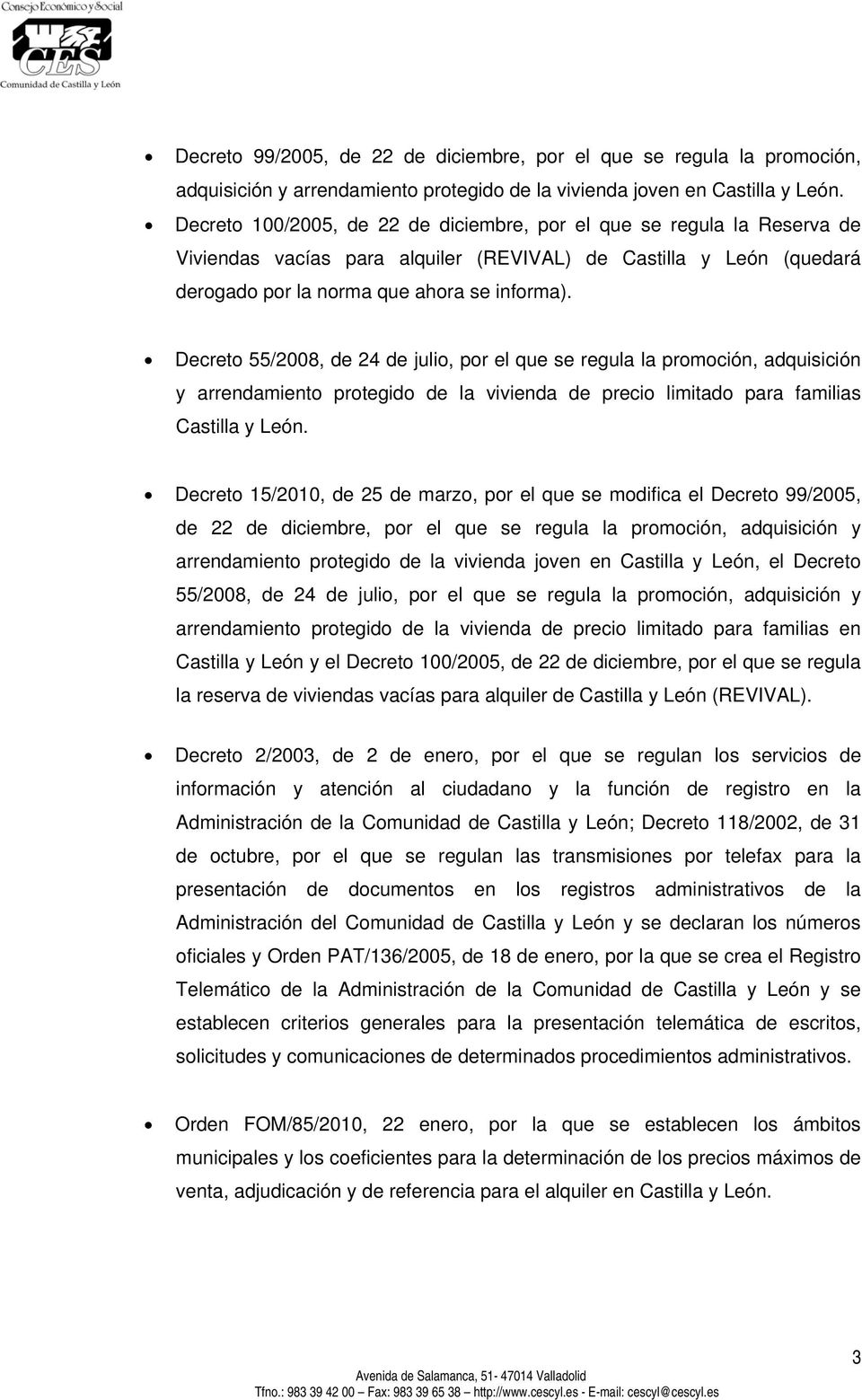 Decreto 55/2008, de 24 de julio, por el que se regula la promoción, adquisición y arrendamiento protegido de la vivienda de precio limitado para familias Castilla y León.
