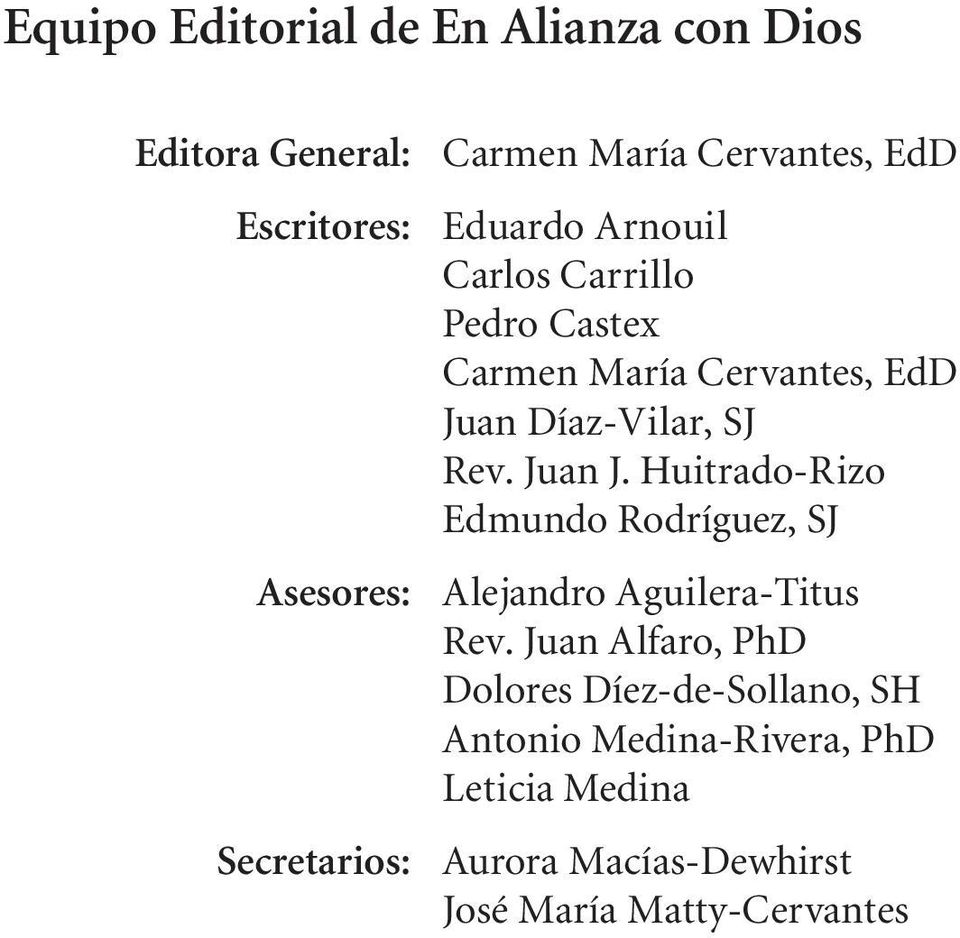 SJ Rev. Juan J. Huitrado-Rizo Edmundo Rodríguez, SJ Alejandro Aguilera-Titus Rev.