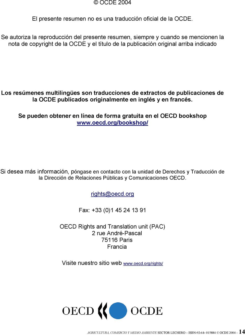 traducciones de extractos de publicaciones de la OCDE publicados originalmente en inglés y en francés. Se pueden obtener en línea de forma gratuita en el OECD bookshop www.oecd.