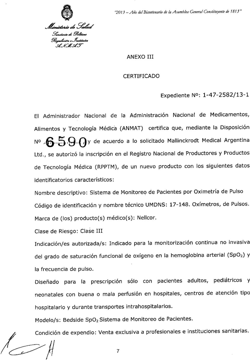 Medicamentos, Alimentos y Tecnología Médica (ANMAT) certifica que, mediante la Disposición N0,.6..5.9.0y de acuerdo a lo solicitado Mallinckrodt Medical Argentina Ltd.