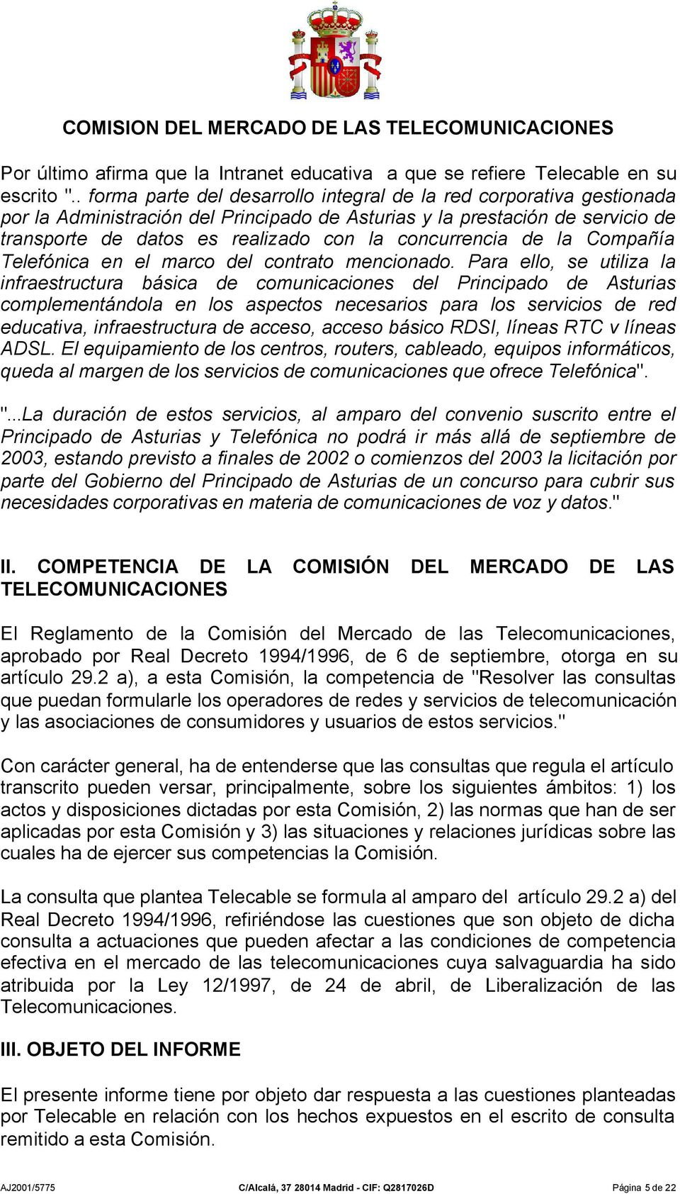 concurrencia de la Compañía Telefónica en el marco del contrato mencionado.