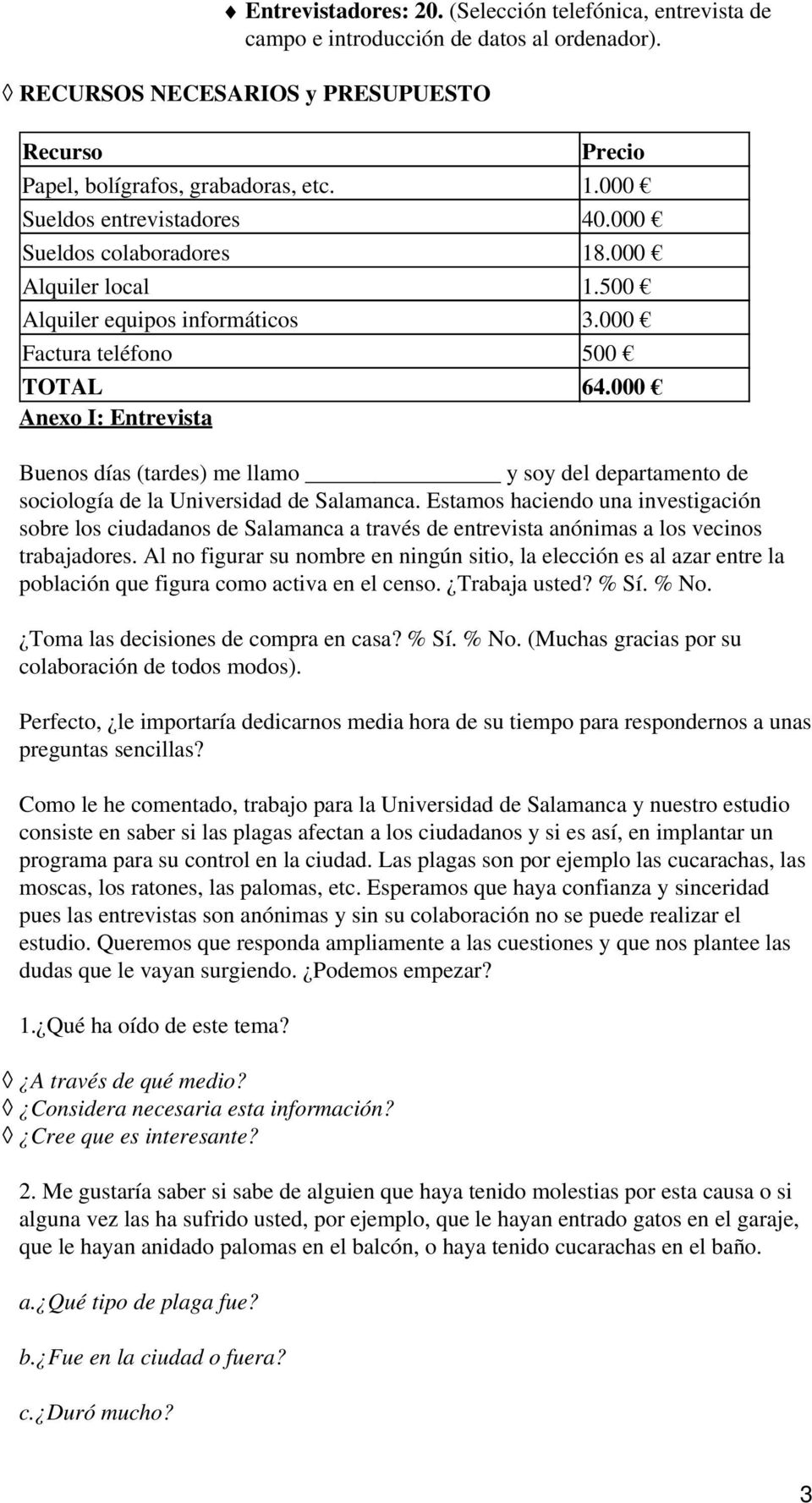 000 Anexo I: Entrevista Buenos días (tardes) me llamo y soy del departamento de sociología de la Universidad de Salamanca.