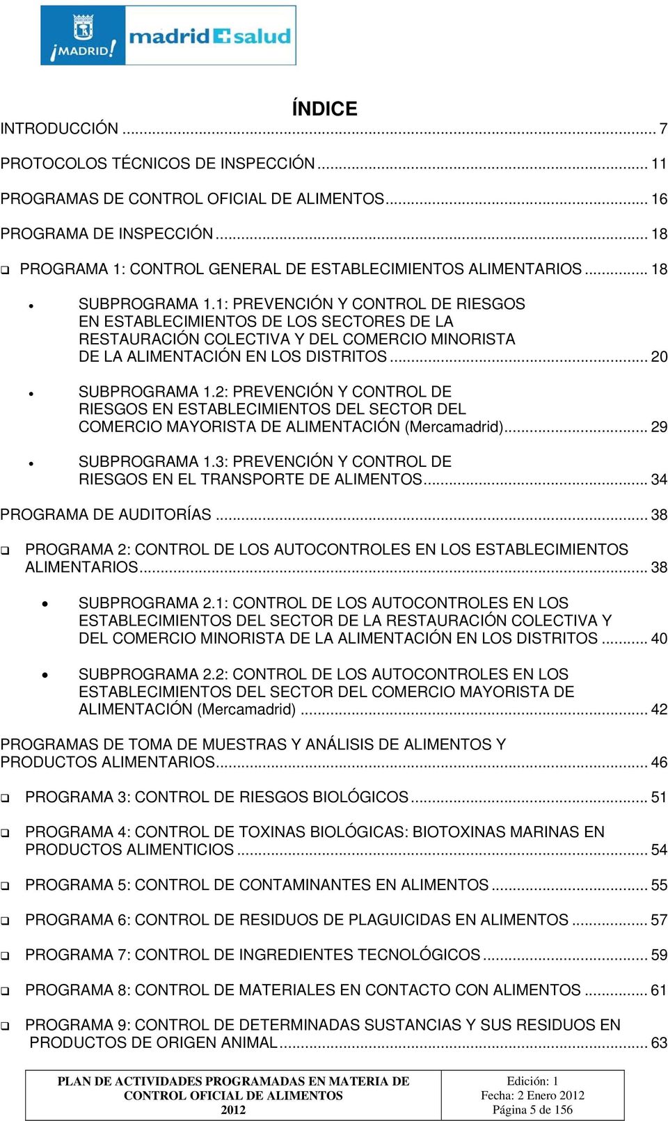 2: PREVENCIÓN Y CONTROL DE RIESGOS EN ESTABLECIMIENTOS DEL SECTOR DEL COMERCIO MAYORISTA DE ALIMENTACIÓN (Mercamadrid)... 29 SUBPROGRAMA 1.