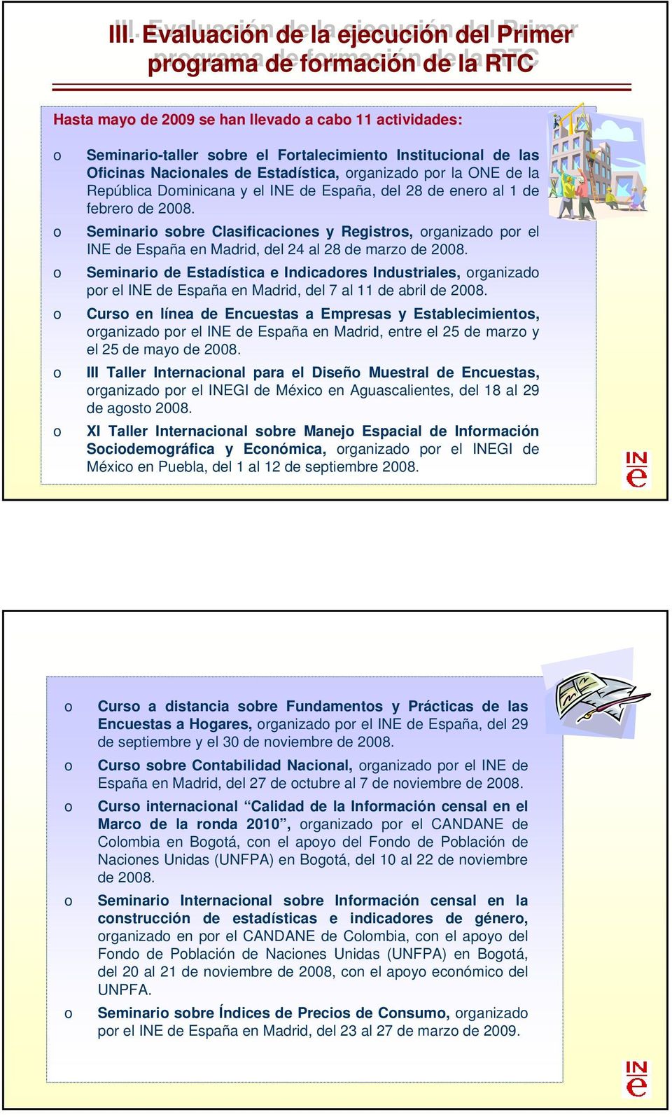 Seminari sbre Clasificacines y Registrs, rganizad pr el INE de España en Madrid, del 24 al 28 de marz de 2008.
