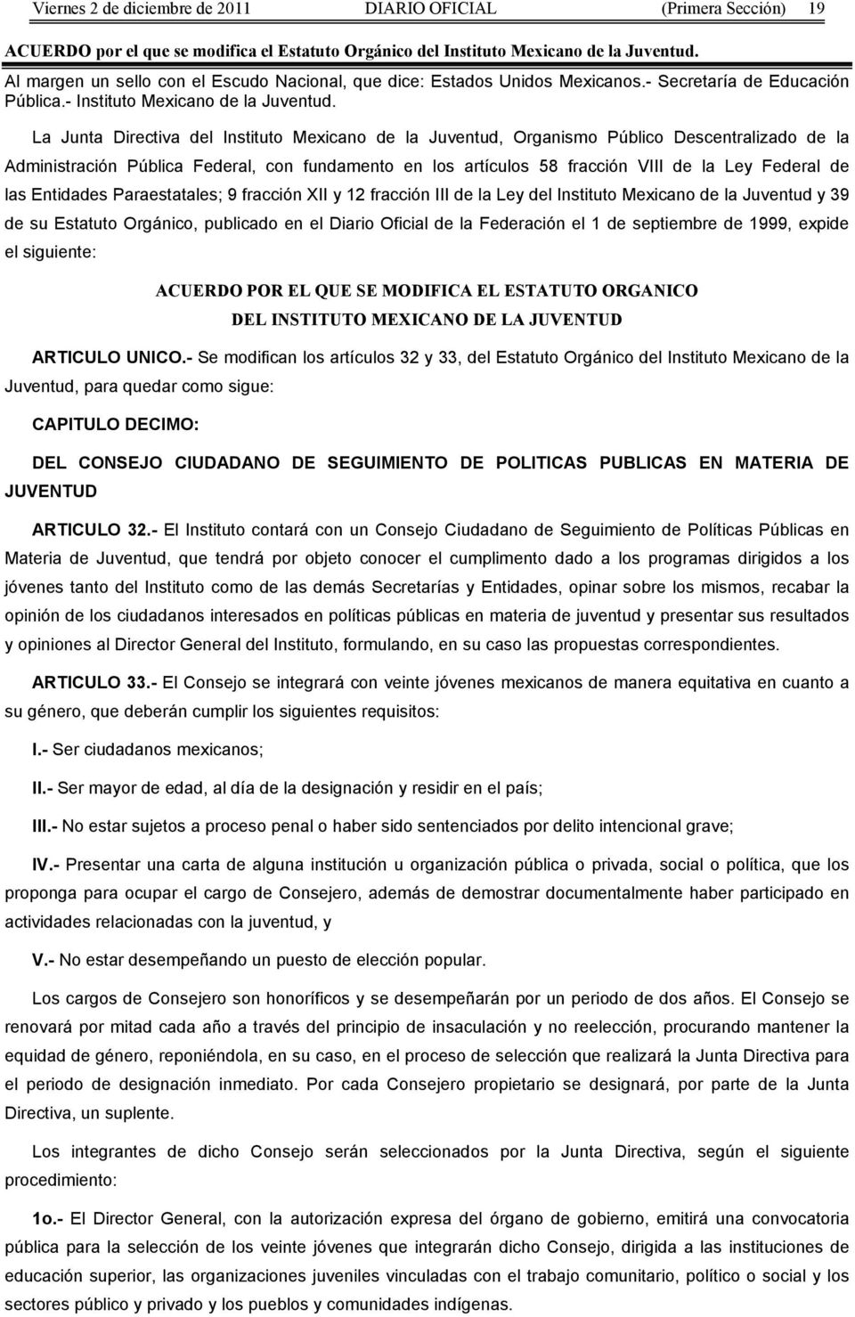 La Junta Directiva del Instituto Mexicano de la Juventud, Organismo Público Descentralizado de la Administración Pública, con fundamento en los artículos 58 fracción VIII de la Ley de las Entidades