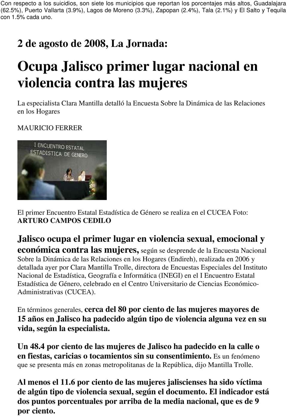2 de agosto de 2008, La Jornada: Ocupa Jalisco primer lugar nacional en violencia contra las mujeres La especialista Clara Mantilla detalló la Encuesta Sobre la Dinámica de las Relaciones en los