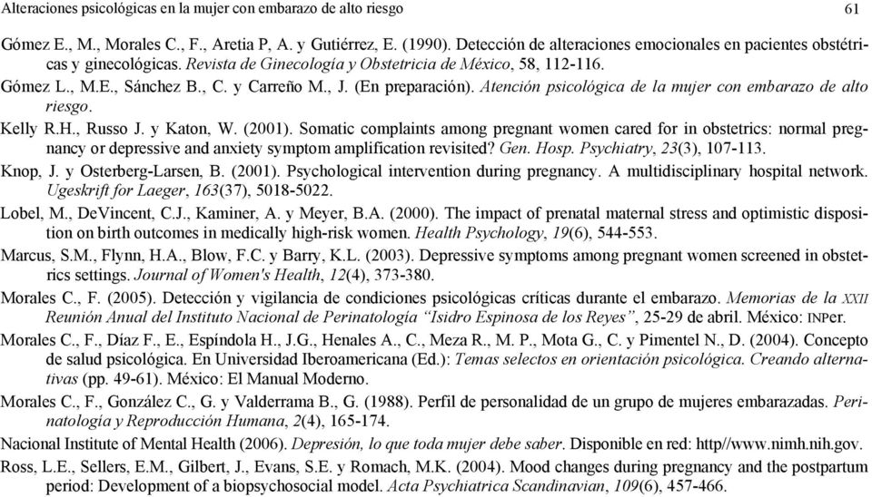 (En preparación). Atención psicológica de la mujer con embarazo de alto riesgo. Kelly R.H., Russo J. y Katon, W. (2001).