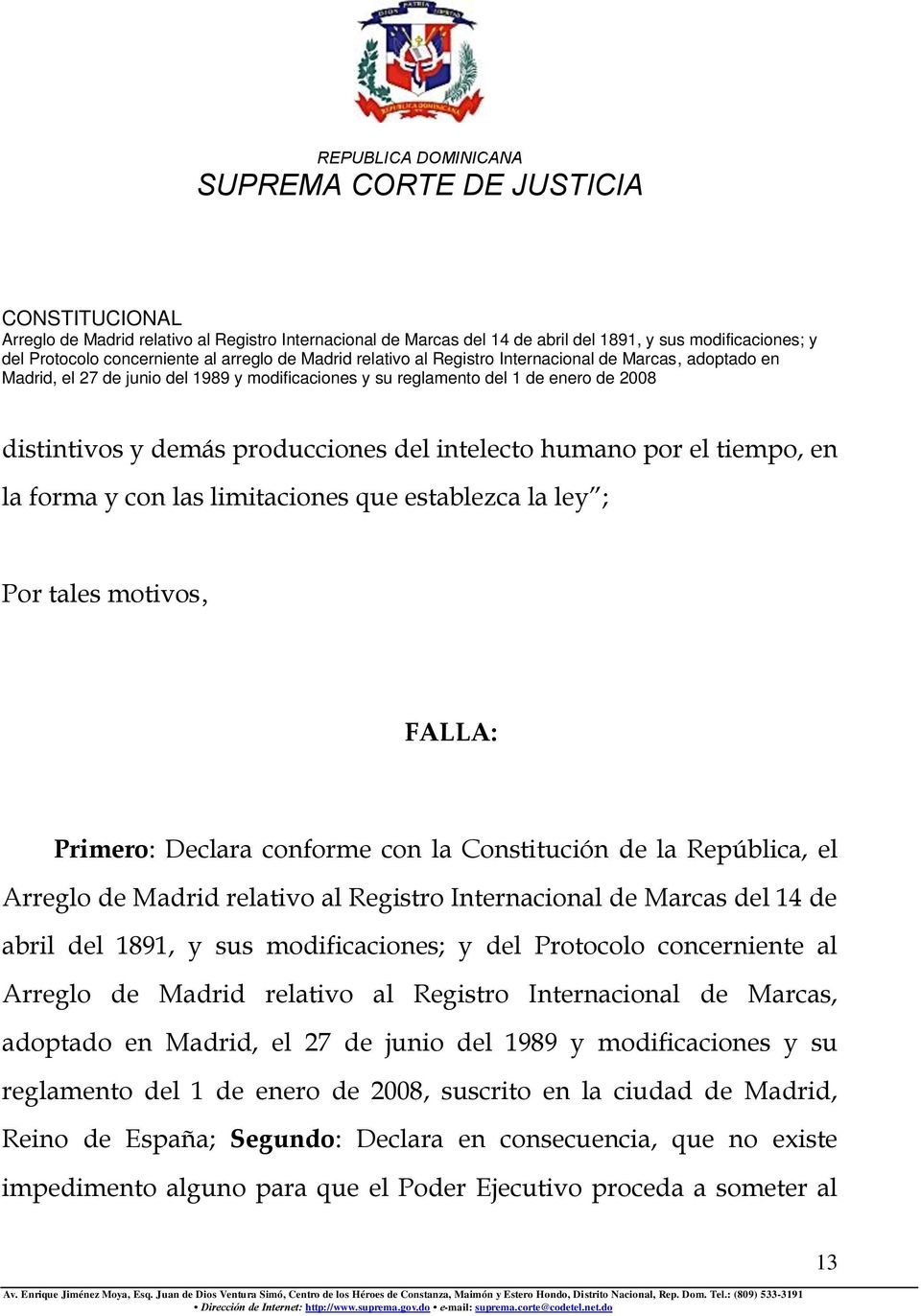 Protocolo concerniente al Arreglo de Madrid relativo al Registro Internacional de Marcas, adoptado en Madrid, el 27 de junio del 1989 y modificaciones y su reglamento del 1