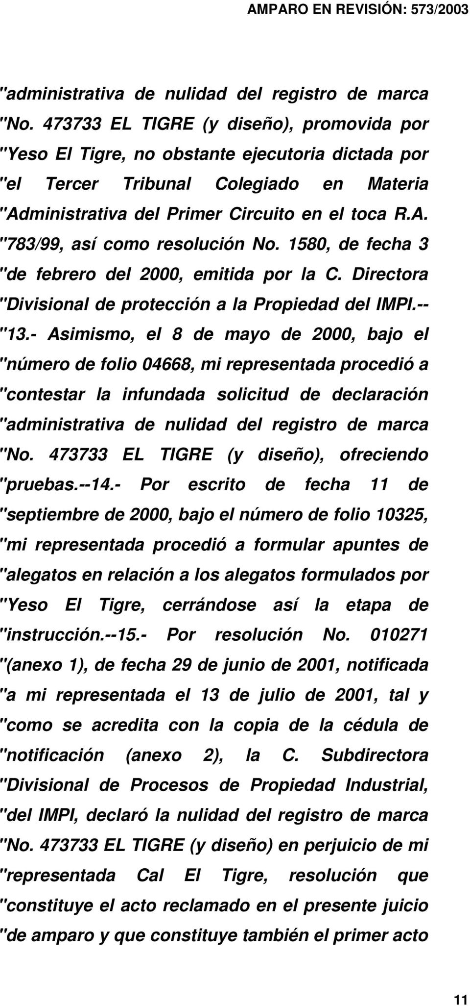 1580, de fecha 3 "de febrero del 2000, emitida por la C. Directora "Divisional de protección a la Propiedad del IMPI.-- "13.