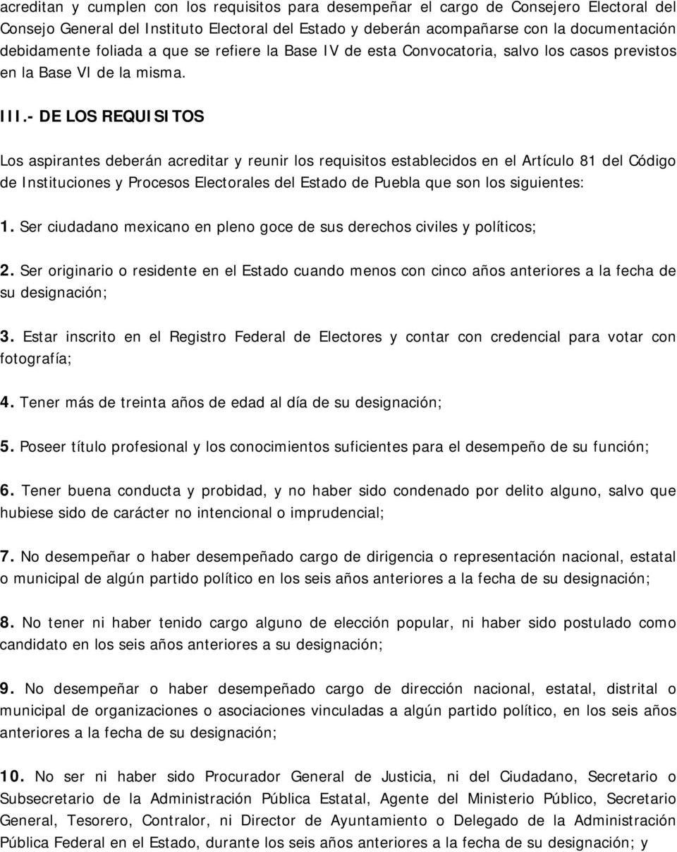 - DE LOS REQUISITOS Los aspirantes deberán acreditar y reunir los requisitos establecidos en el Artículo 81 del Código de Instituciones y Procesos Electorales del Estado de Puebla que son los