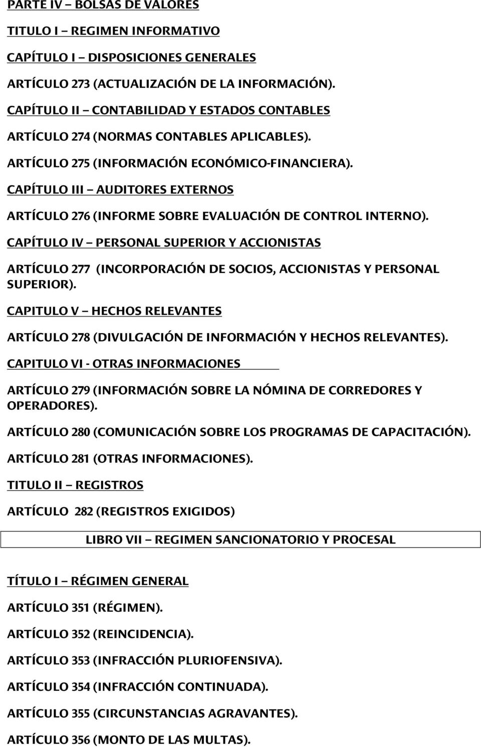 CAPÍTULO III AUDITORES EXTERNOS ARTÍCULO 276 (INFORME SOBRE EVALUACIÓN DE CONTROL INTERNO).