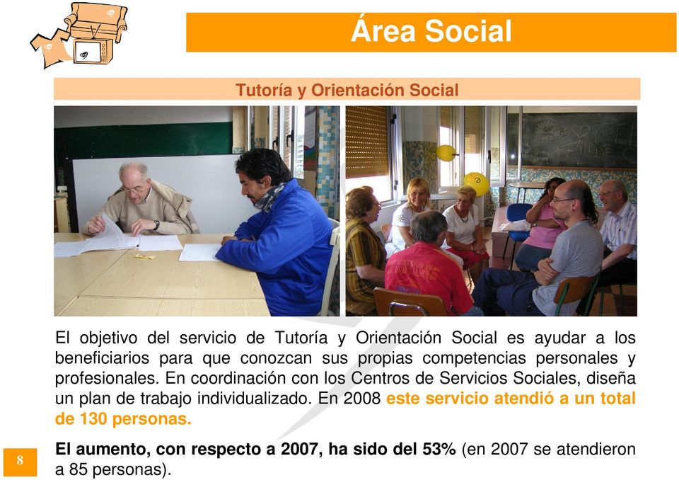 En coordinación con los Centros de Servicios Sociales, diseña un plan de trabajo individualizado.