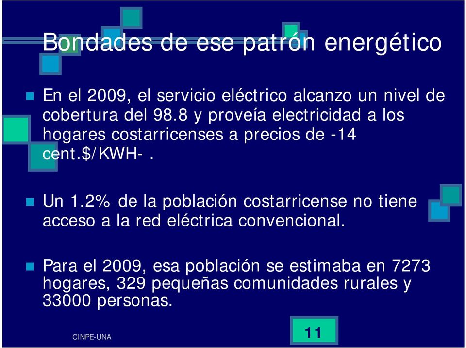 2% de la población costarricense no tiene acceso a la red eléctrica convencional.