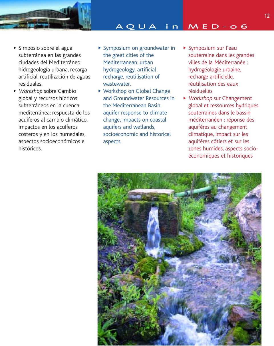 aspectos socioeconómicos e históricos. u Symposium on groundwater in the great cities of the Mediterranean: urban hydrogeology, artificial recharge, reutilisation of wastewater.