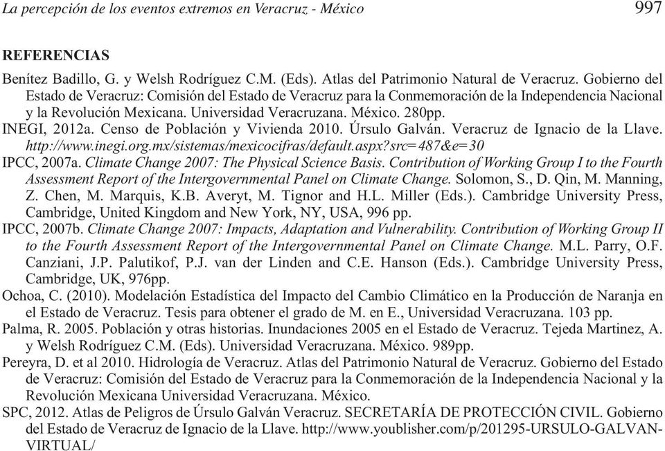Censo de Población y Vivienda 2010. Úrsulo Galván. Veracruz de Ignacio de la Llave. http://www.inegi.org.mx/sistemas/mexicocifras/default.aspx?src=487&e=30 IPCC, 2007a.