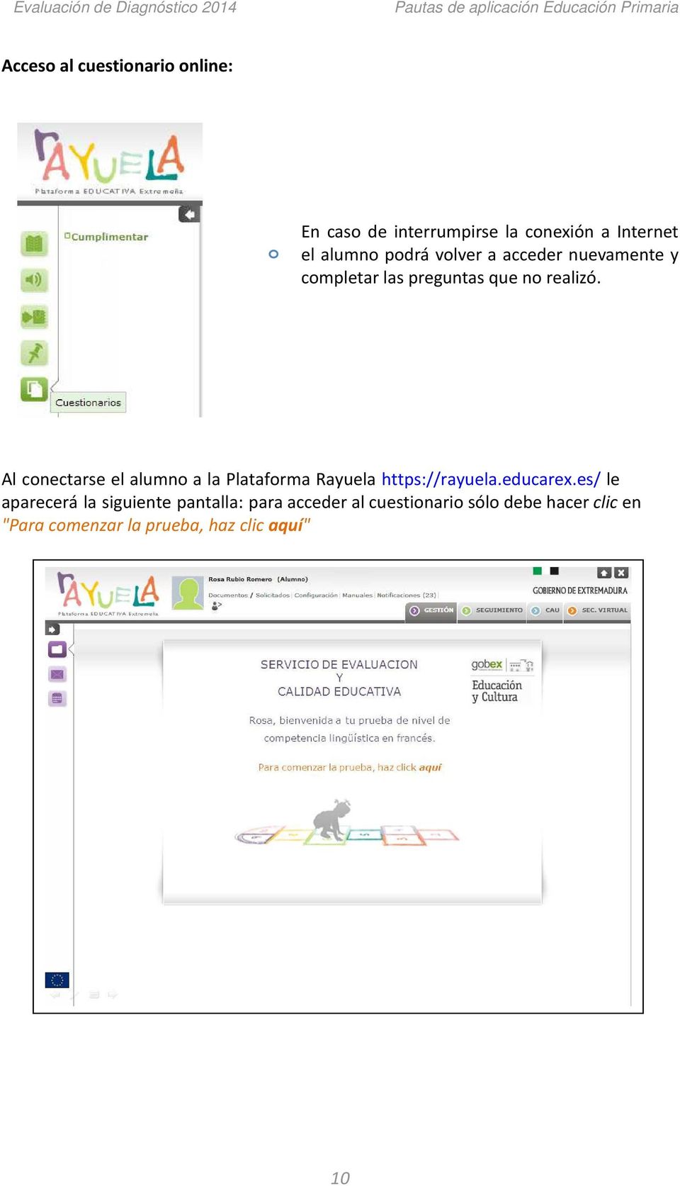 Al conectarse el alumno a la Plataforma Rayuela https://rayuela.educarex.
